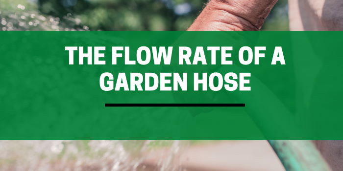 Flow Rate Of A Garden Hose GPM Explained