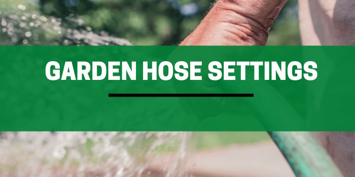 Garden Hose Settings