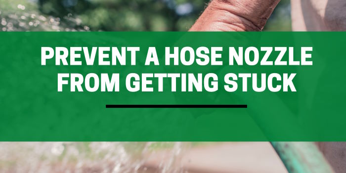 Hose Nozzle From Getting Stuck