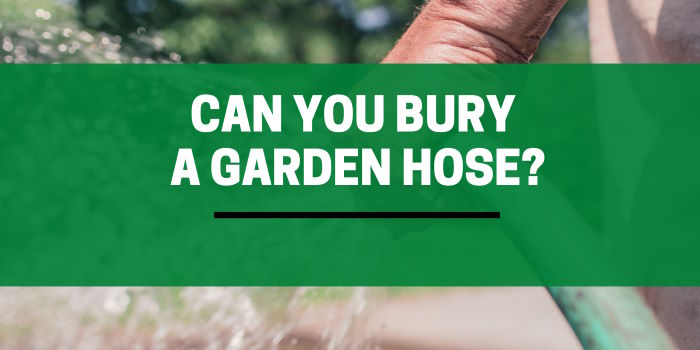 Can You Bury A Garden Hose?