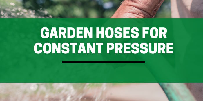 Garden Hose Under Constant Pressure
