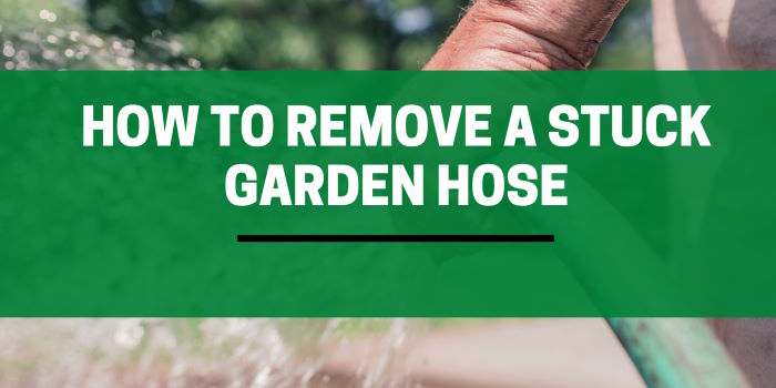 How To Remove A Stuck Garden Hose