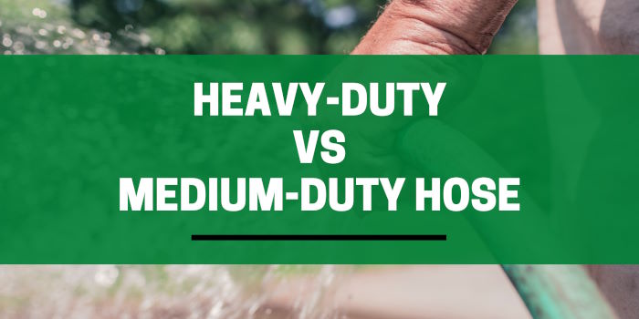 heavy duty vs medium duty hose