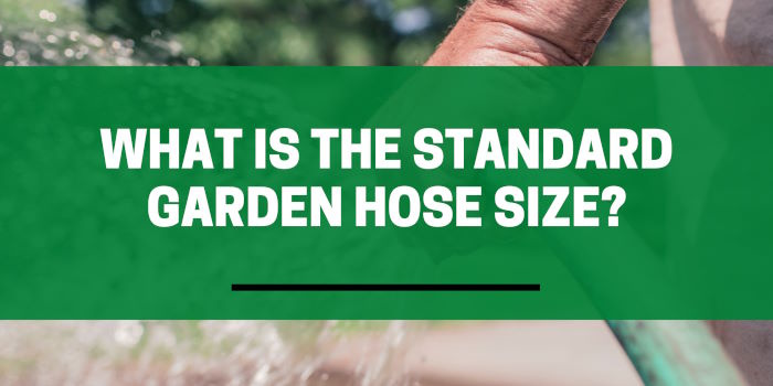 What is the standard garden hose size?