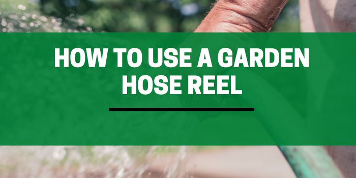 How to Use a Garden Hose Reel
