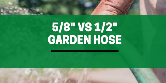 5/8 vs 1/2 inch hose
