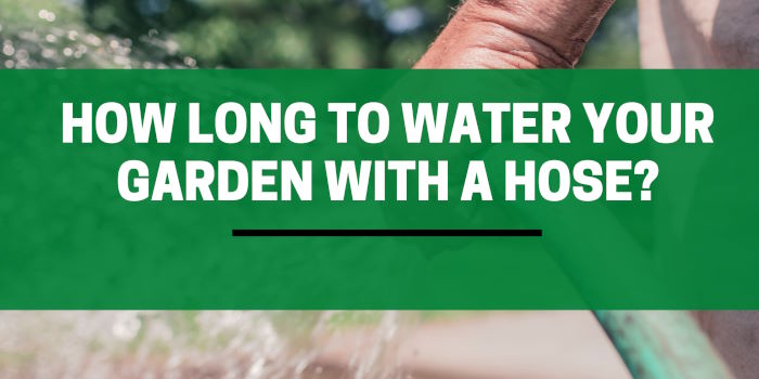 how long to water your garden with a hose